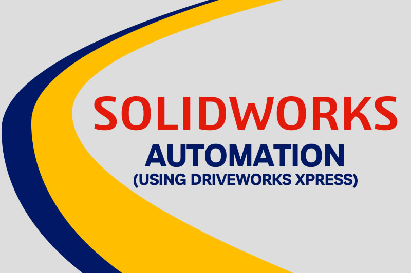 SOLIDWORKS Automation Using DRIVEWORKS