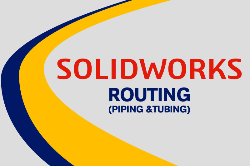 SOLIDWORKS Routing Piping and Tubing course